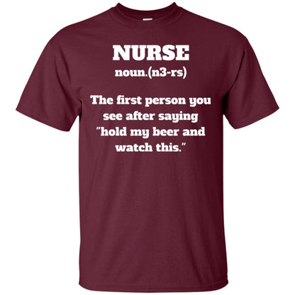 Nurse Definition Hold My Beer And Watch This Nurse Shirt Maroon