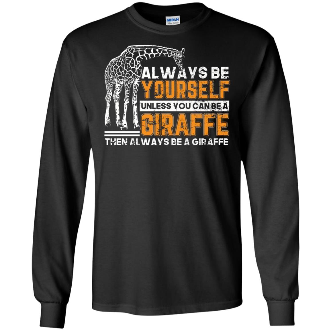 Always Be Yourself Unless You Can Be Giraffe T-shirt Black
