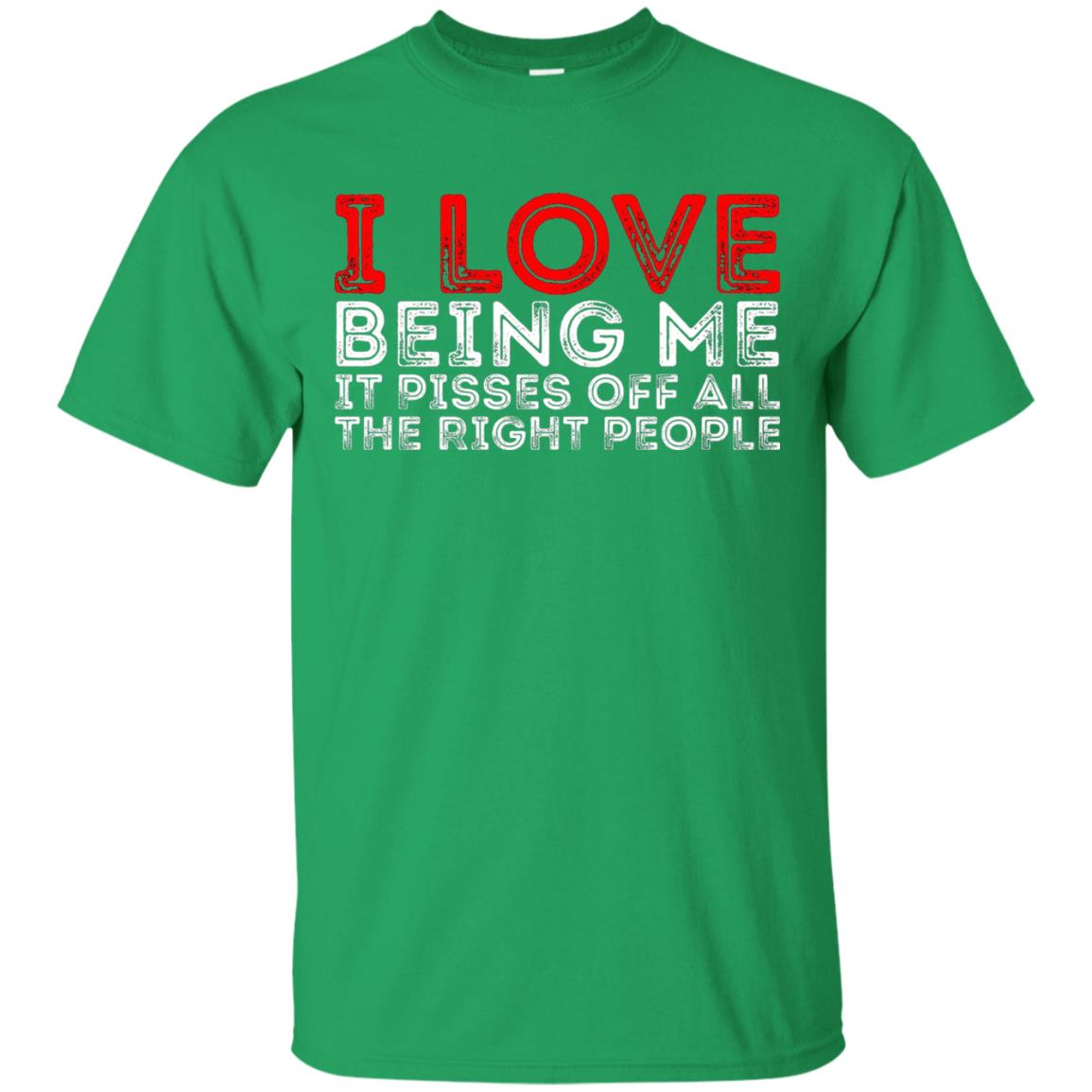 I Love Being Me It Pisses Off The Right People Shirt Irish Green