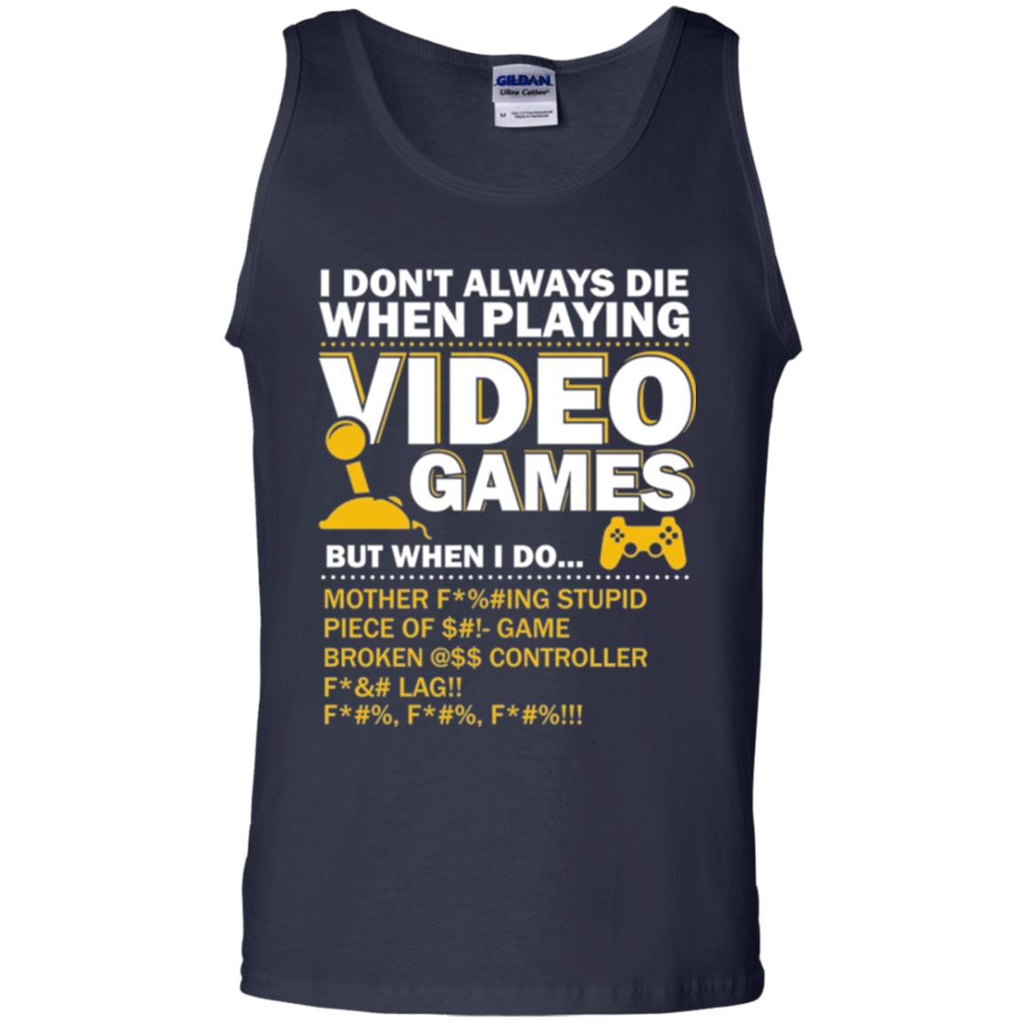 Gamer T-shirt I Don_t Always Die When I Playing Video Games Navy