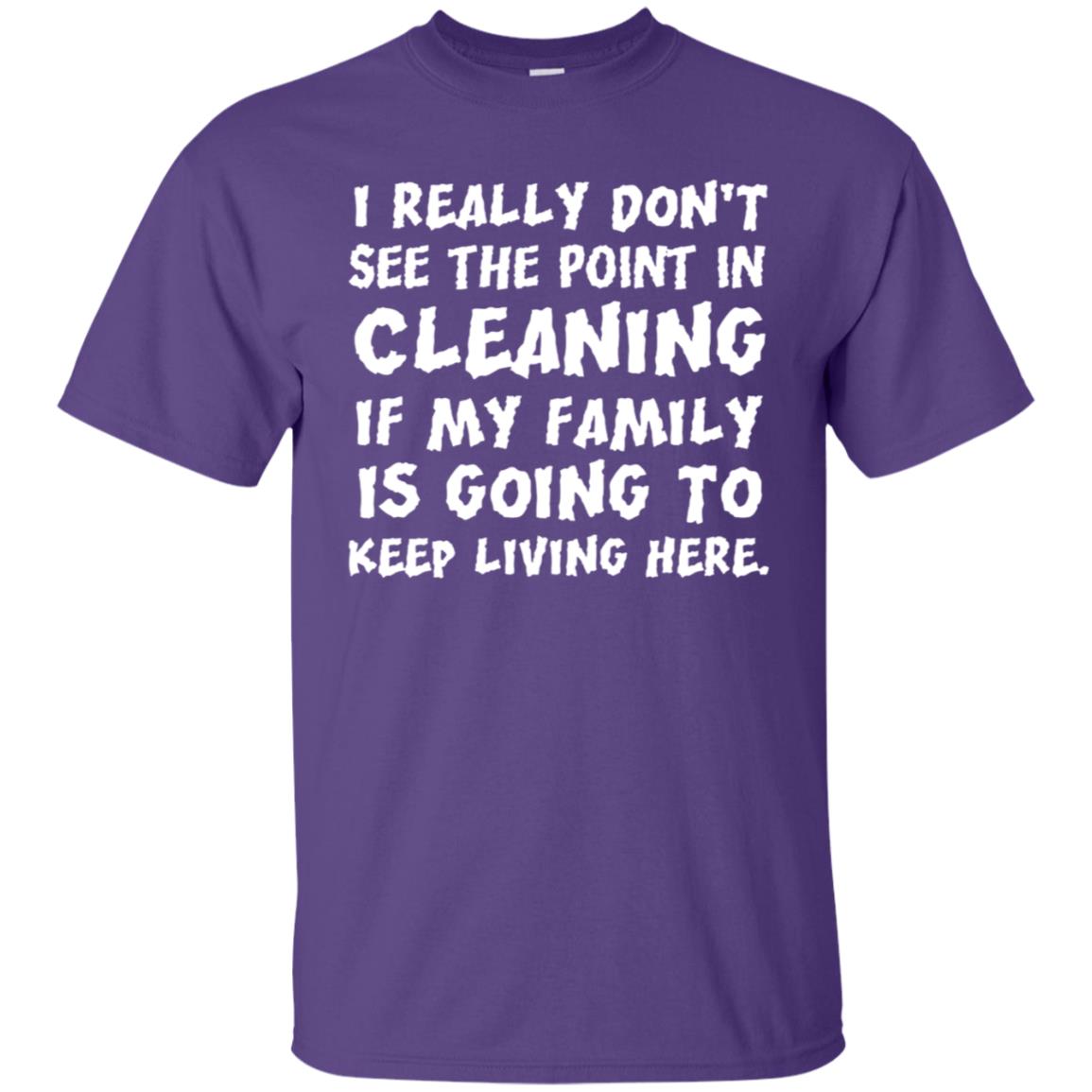 I Really Don't See The Point In Cleaning Shirt Purple