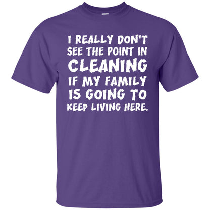 I Really Don't See The Point In Cleaning Shirt Purple