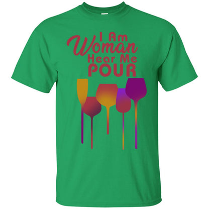 I Am Woman Hear Me Pour Wine Drinking Lovers Shirt Irish Green