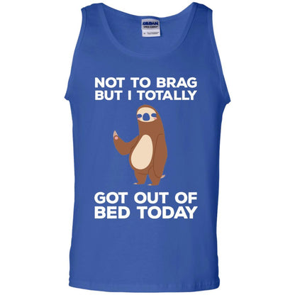Funny Sloth T-shirt Not To Brag But I Totally Got Out Of Bed Today Royal