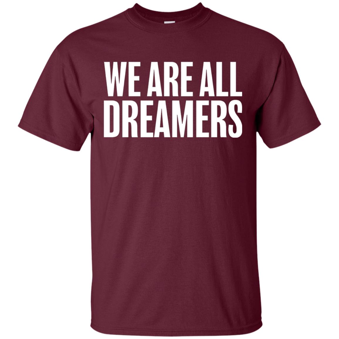 Support Daca Anti Trump T-shirt We Are All Dreamers Maroon
