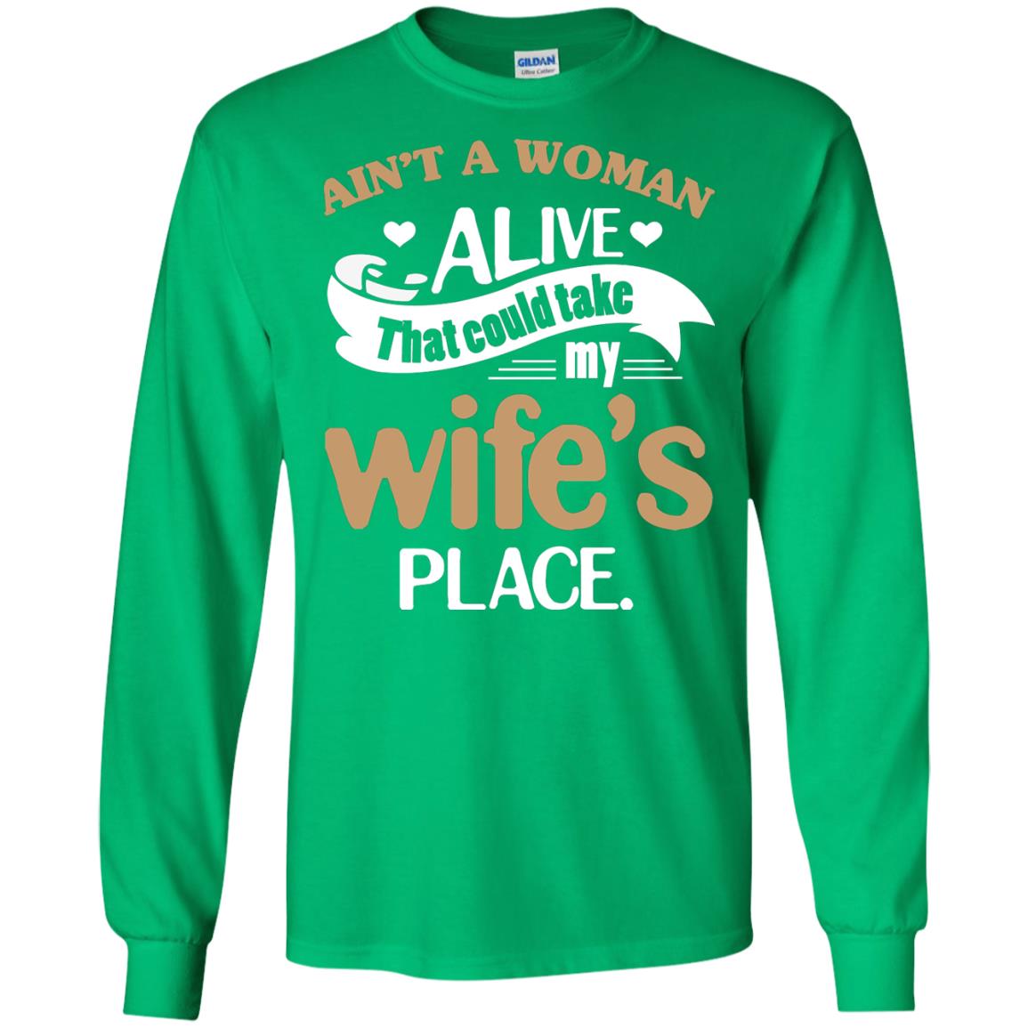 Ain_t A Woman Alive That Could Take My Wife_s Place Husband Shirt Irish Green