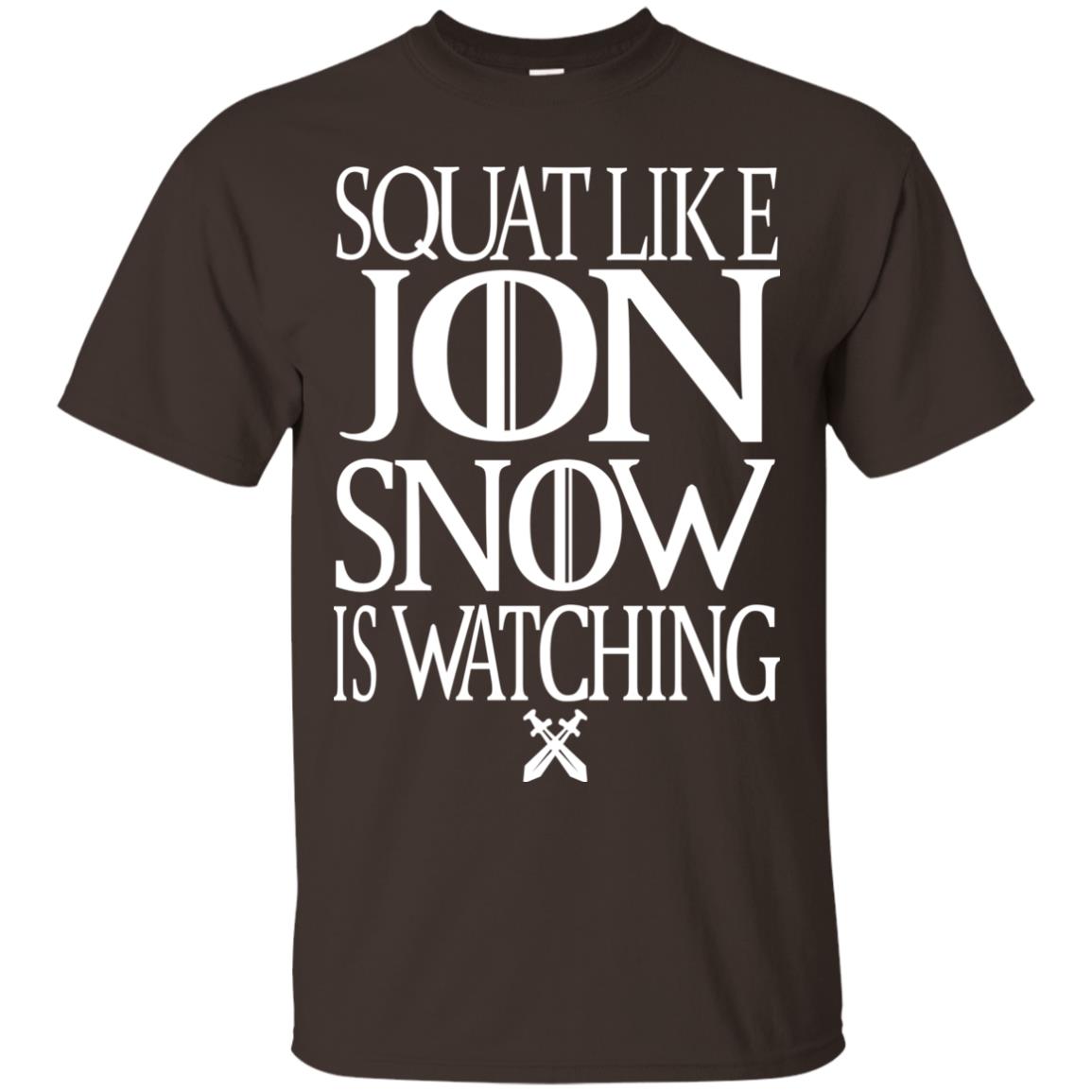 Squat Like Jon Snow Is Watching Shirts Dark Chocolate