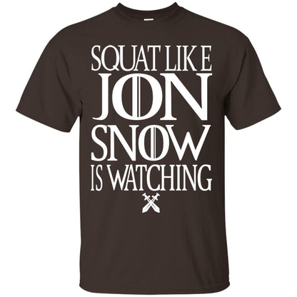 Squat Like Jon Snow Is Watching Shirts Dark Chocolate