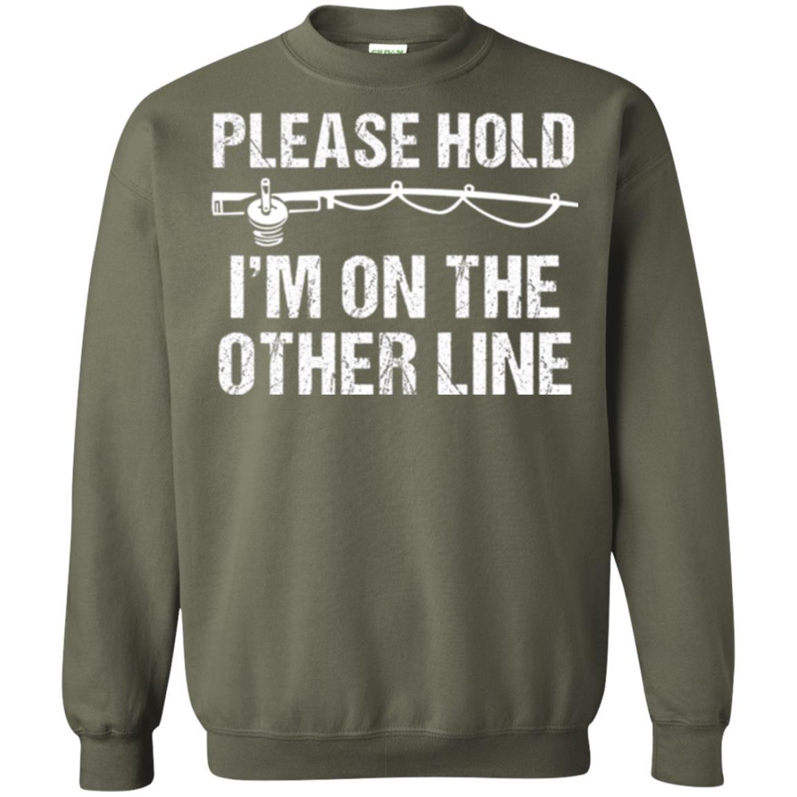 Fisherman T-shirt Please Hold I'm On The Other Line Military Green