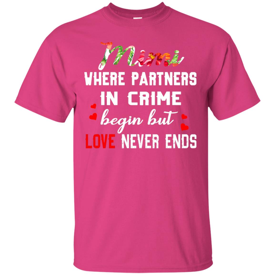 Mimi Where Partners In Crime Begin But Love Never Ends Mimi Grandma Gift Shirt Heliconia