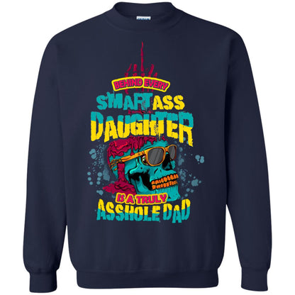 Behind Every Smartass Daughter Is A Truly Asshole Dad T-shirt Navy