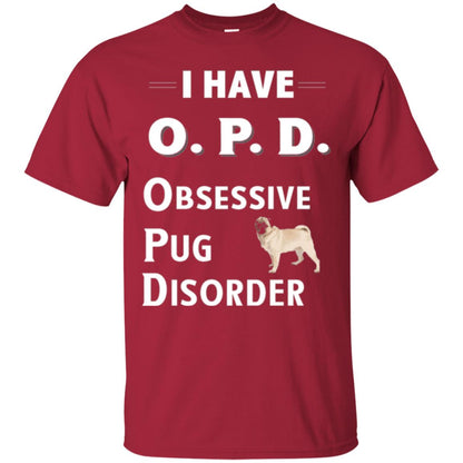 Dog Lovers T-shirt I Have Opd Obsessive Pug Disorder Cardinal