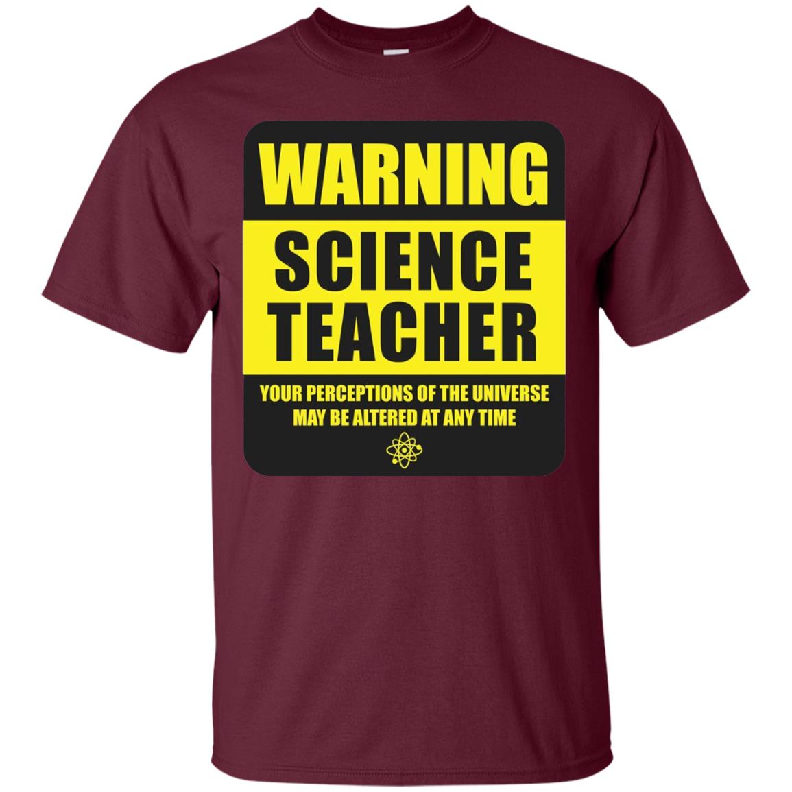 Science Teacher Your Perceptions Of The Universe T-shirt Maroon