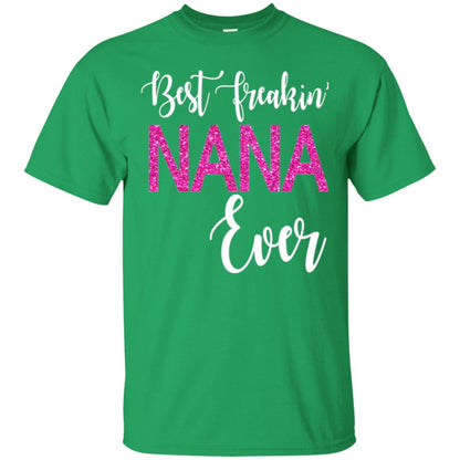 Nana T-shirt Best Freakin_ Nana Ever Irish Green