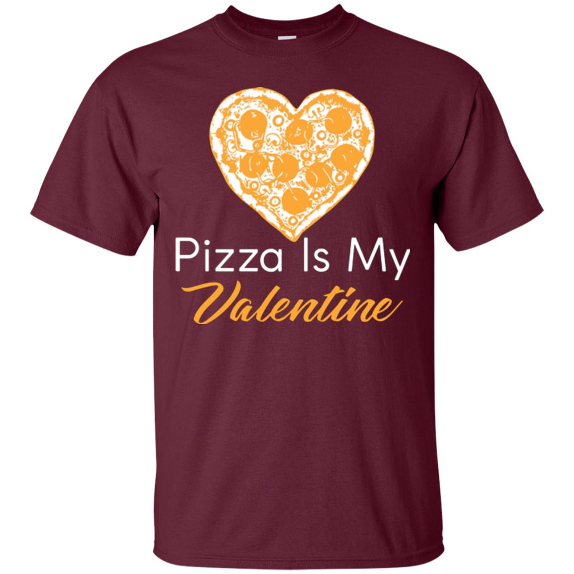 Pizza Lover T-shirt Pizza Is My Valentine Maroon