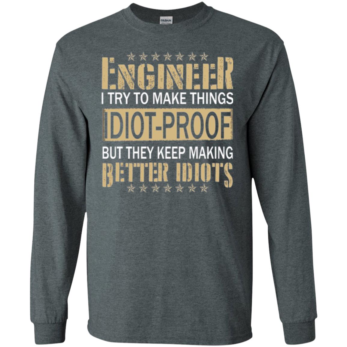 Engineer T-shirt Try To Make Things Idiot Proof Dark Heather