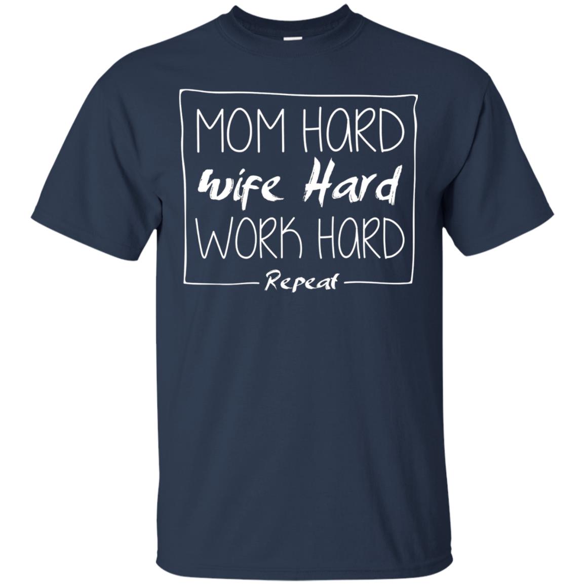 Mom Hard Wife Hard Work Hard Repeat Mommy T-shirt Navy