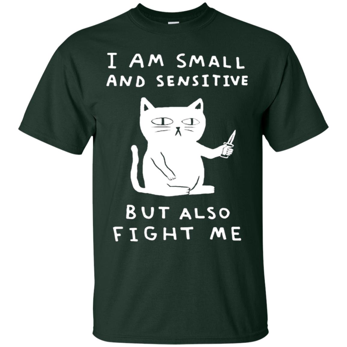 I Am Small And Sensitive But Also Fight Me Cat Lover Shirt Forest