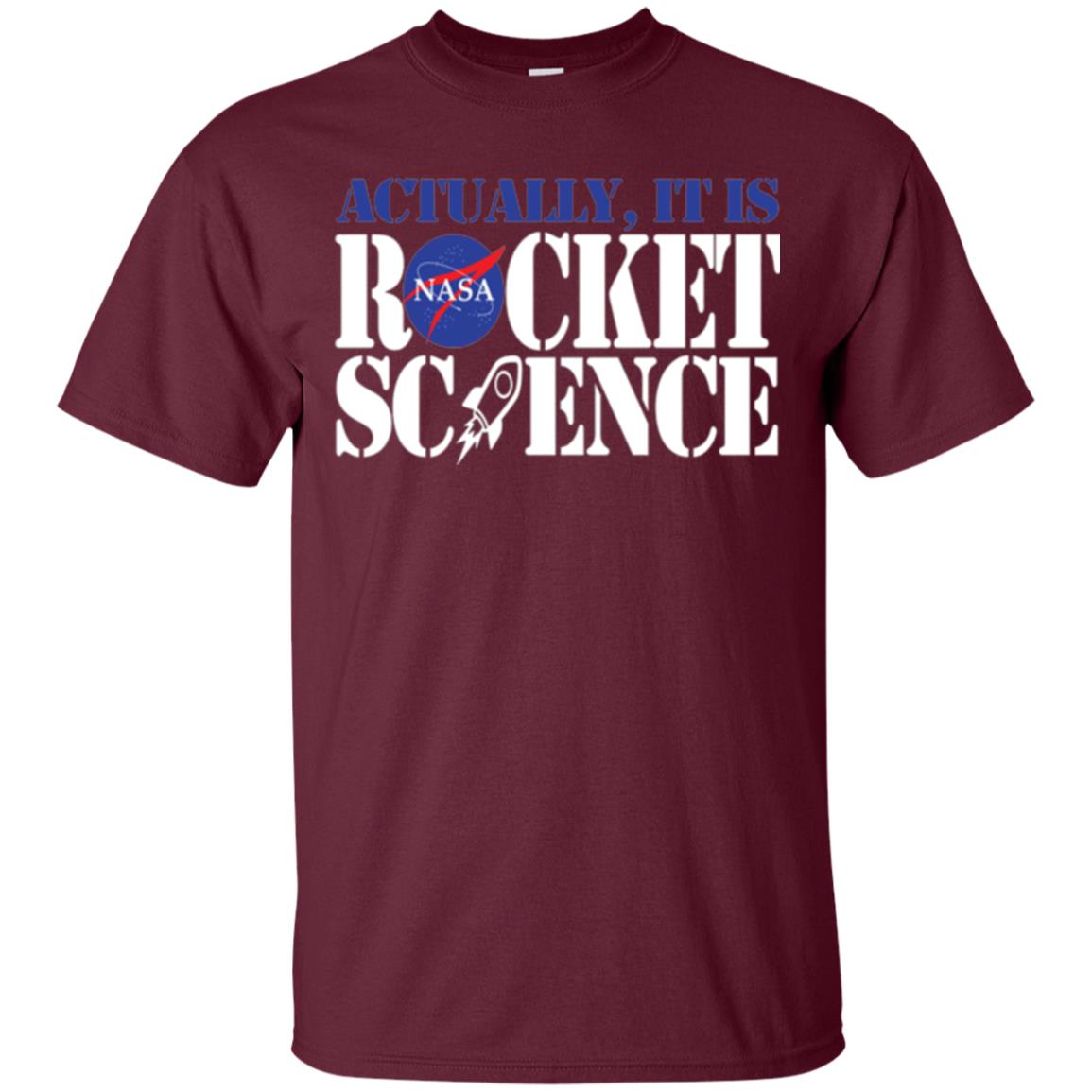 Nasa Actually It Is Rocket Science Scientist T-shirt Maroon