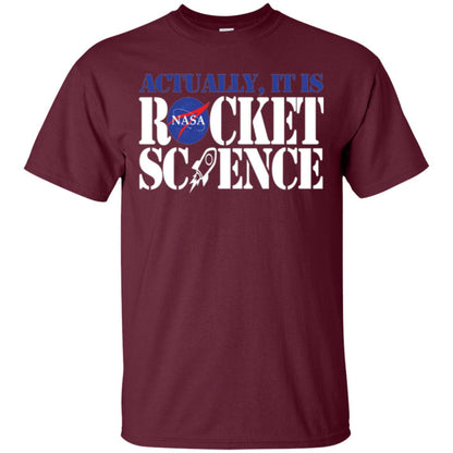 Nasa Actually It Is Rocket Science Scientist T-shirt Maroon