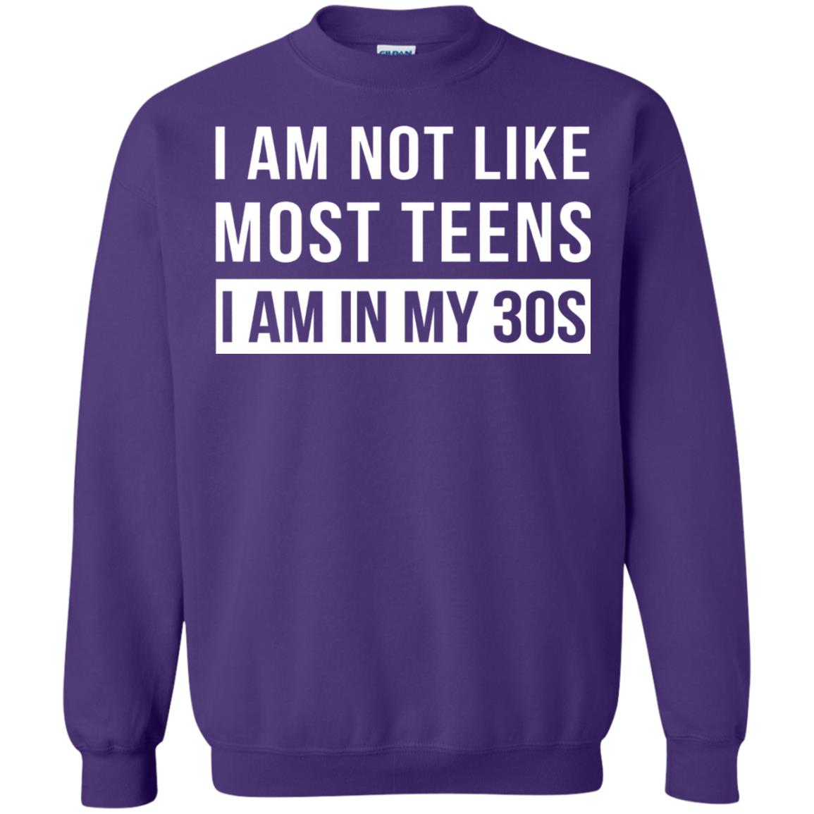 I Am Not Like Most Teens I Am In My 30s Shirt Purple