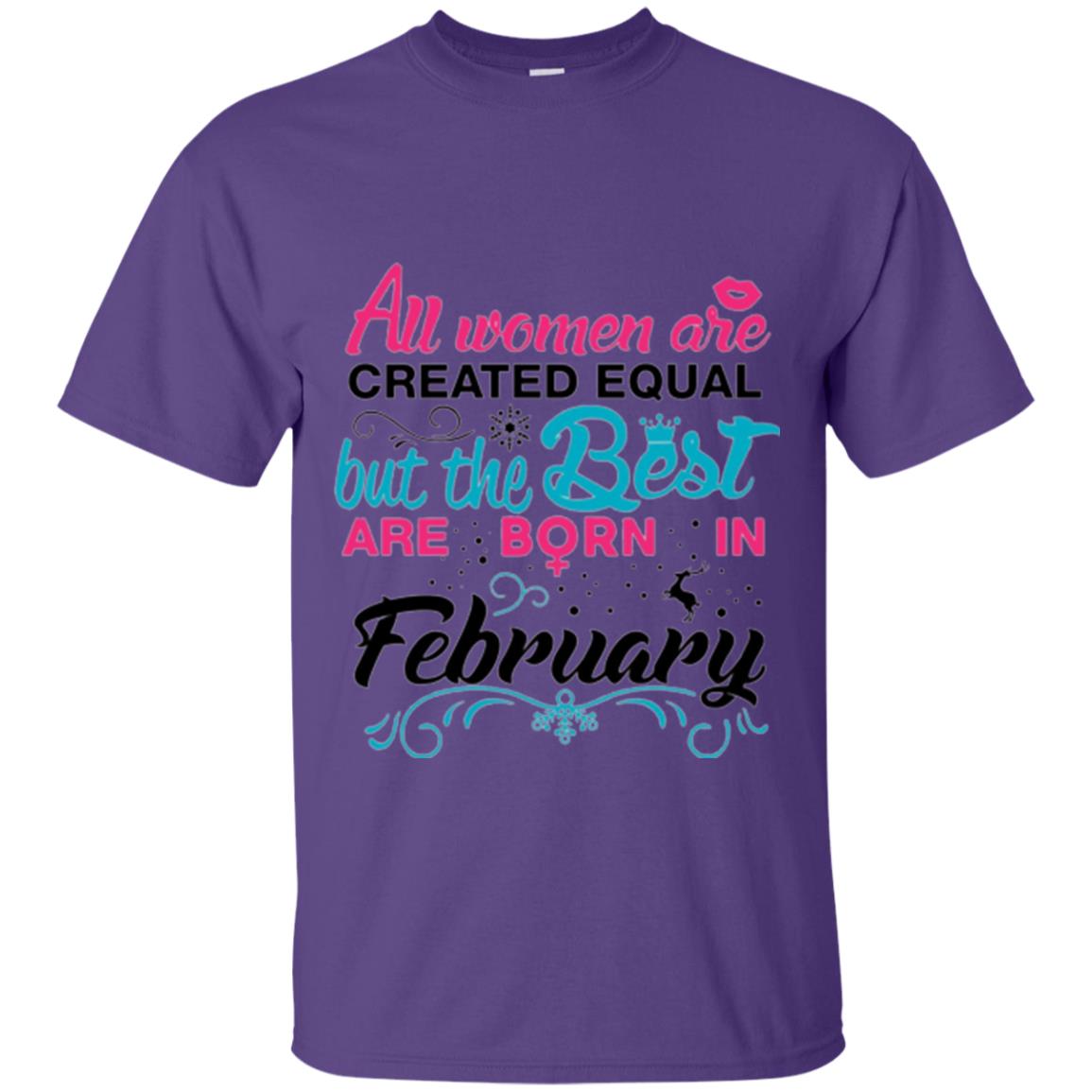 February T-shirt All Women Created Equal But The Best Are Born In February Purple