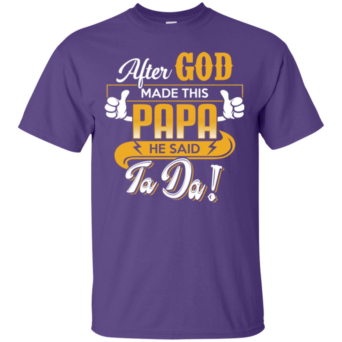 After God Made This Papa He Said Ta Da Funny Shirt For Daddy Purple