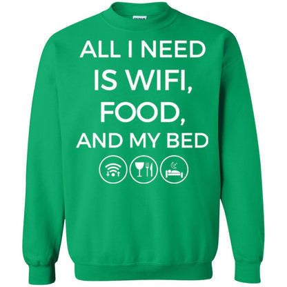 All I Need Is Wifi Food And My Bed T-shirt Irish Green