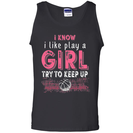 Basketball Lovers T-shirt I Know I Play Like A Girl Black