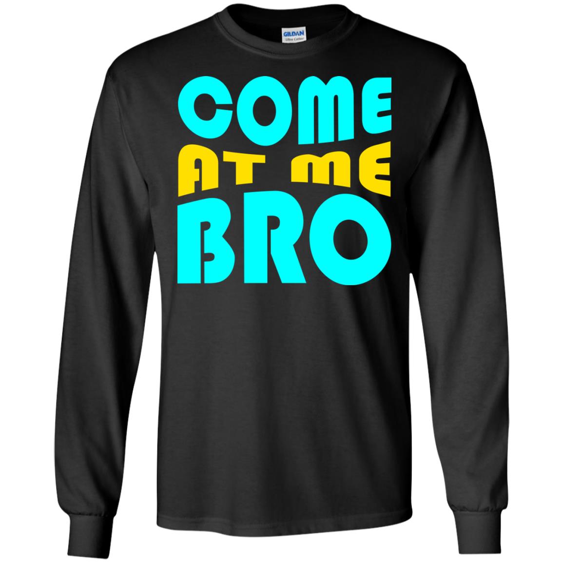 Come At Me Bro Funny Saying T-shirt Black