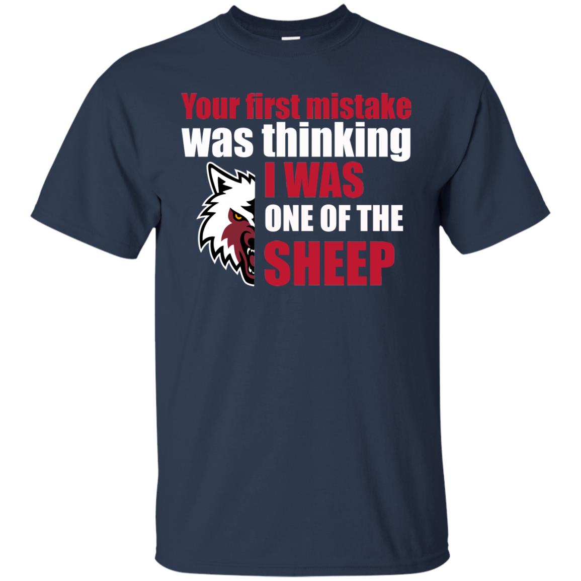 Your First Mistake Was Thinking I Was One Of The Sheep Shirt Navy