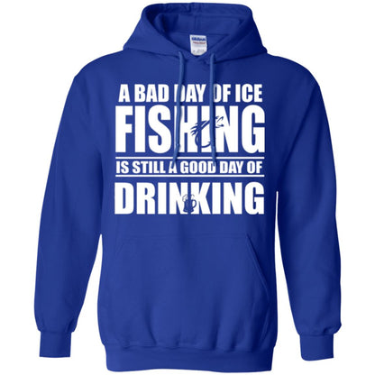 Fisherman T-shirt A Bad Day Of Ice Fishing Is Still A Good Day Of Drinking Royal