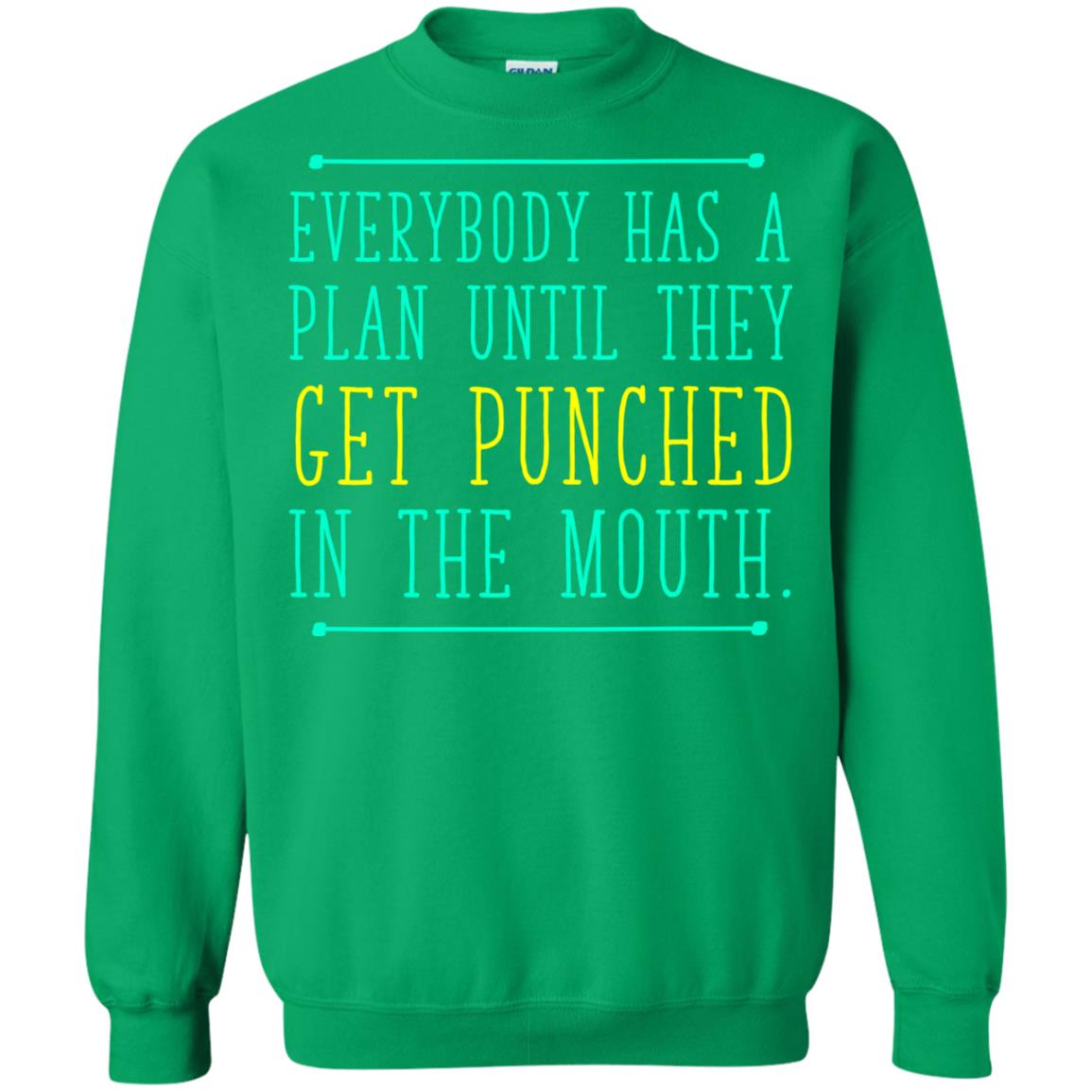 Everybody Has A Plan Until They Get Punched In The Mouth T-shirt Irish Green