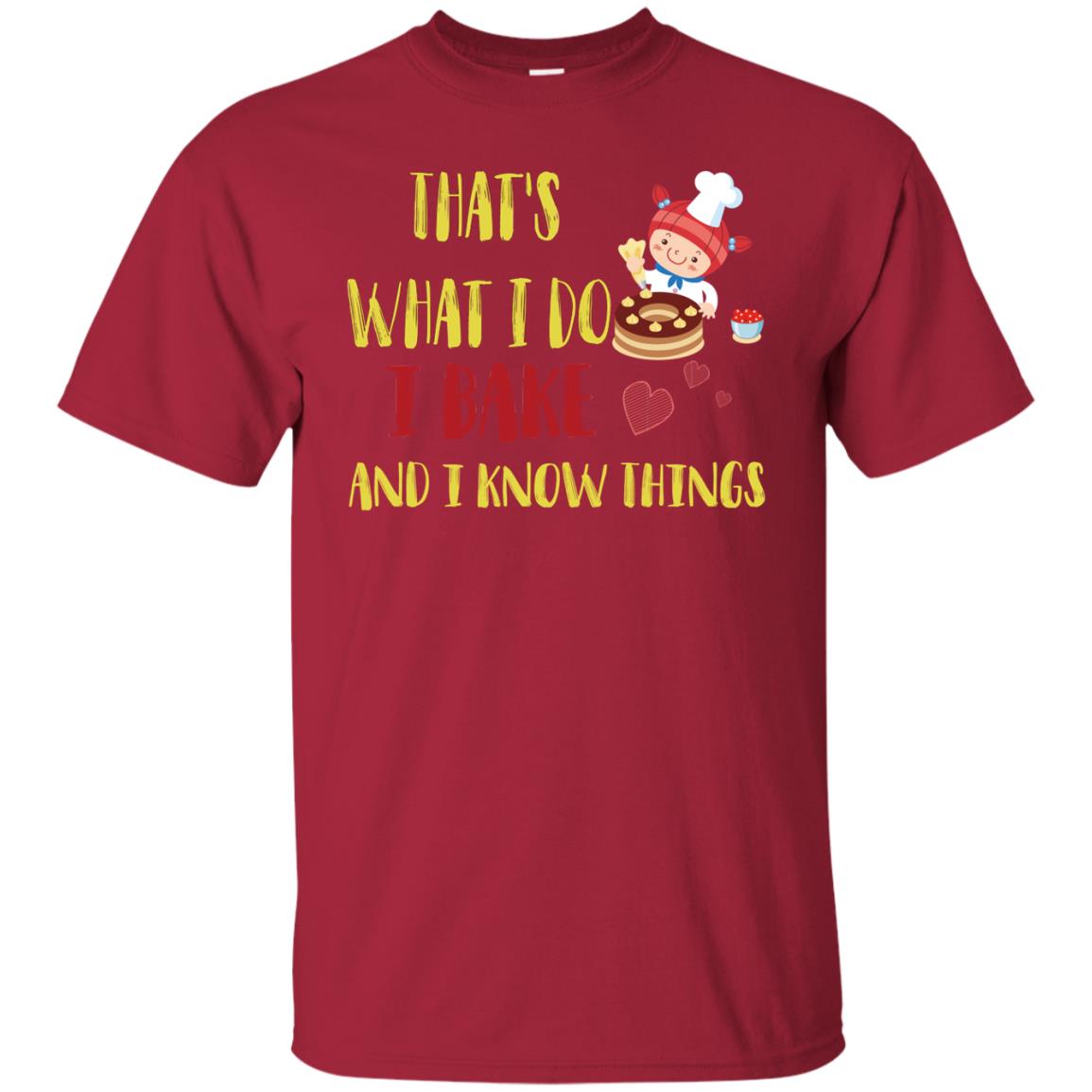 That's What I Do I Bake And I Know Things Baking Shirt Cardinal