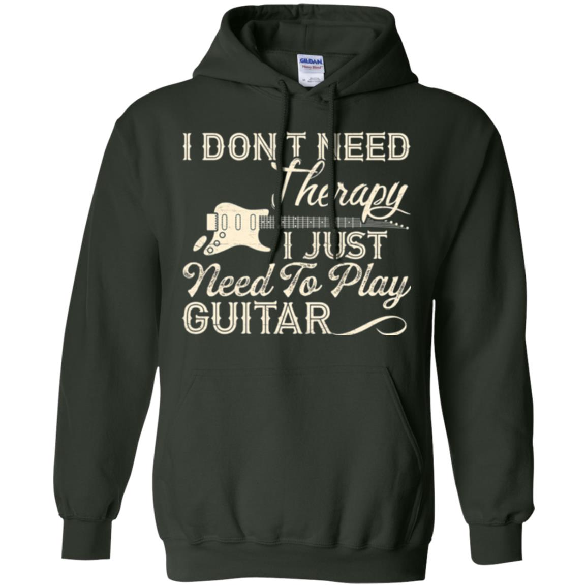 Guitar T-shirt I Don_t Need Therapy I Just Need To Play Guitar Forest Green