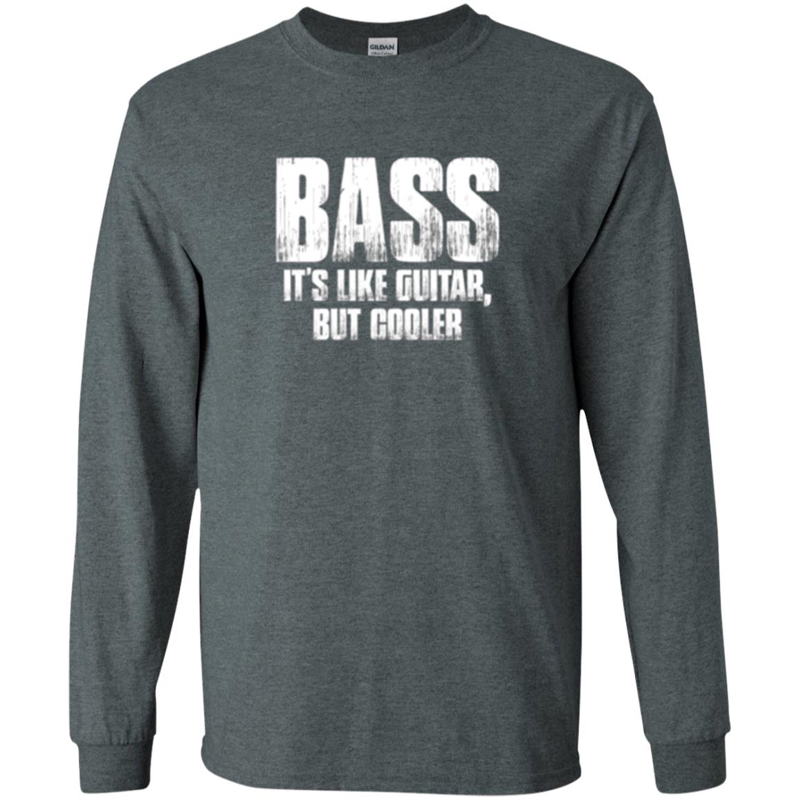 Funny Music T-shirt Bass It_s Like Guitar But Cooler Dark Heather