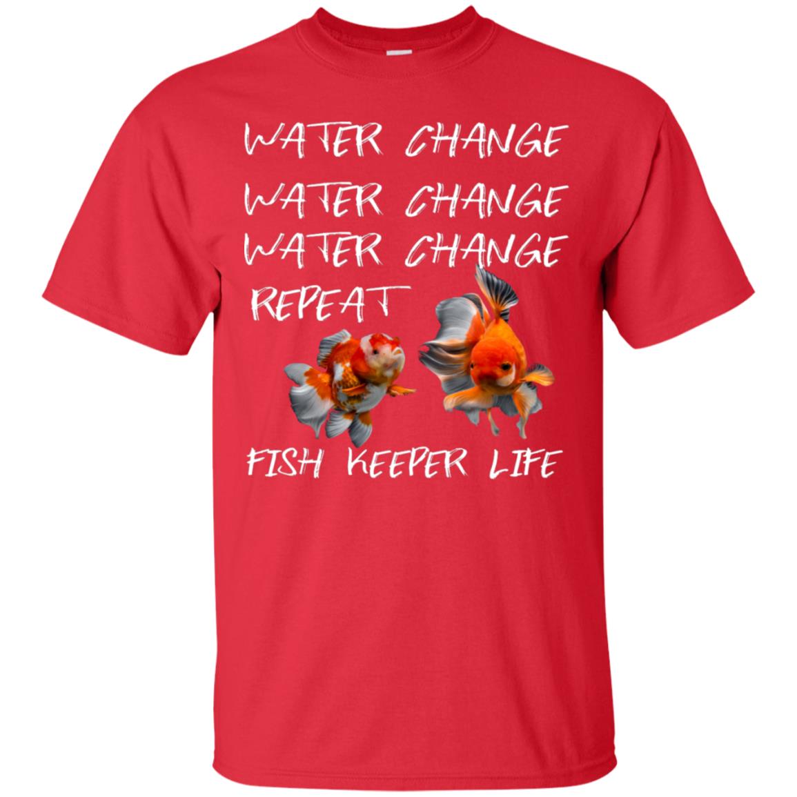 Water Change Water Change Fish Keeper Life Shirt Red
