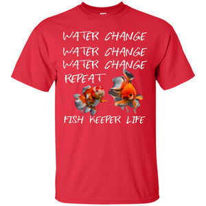 Water Change Water Change Fish Keeper Life ShirtG200 Gildan Ultra Cotton T-Shirt