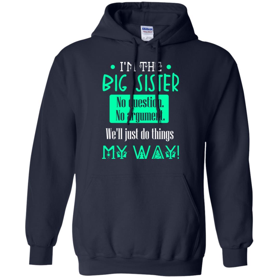 Sister T-shirt I'm The Big Sister No Question No Argument Navy