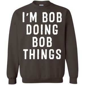 I'm Bob Doing Bob Things T-shirt