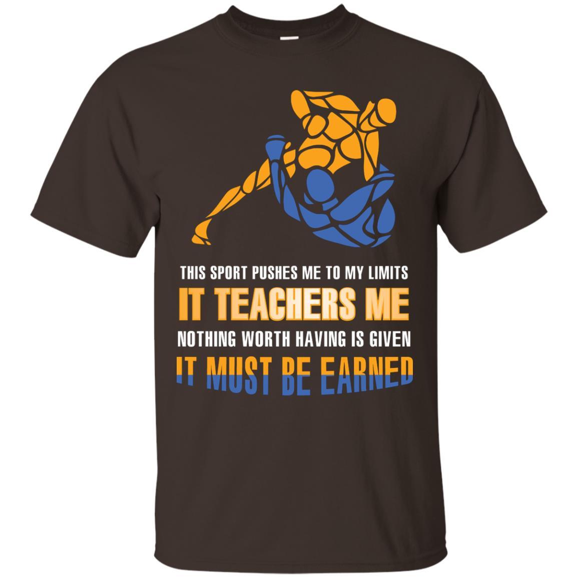 Wreatling T-shirt This Sport Pushes Me To My Limits It Teachers Me Nothing Worth Dark Chocolate
