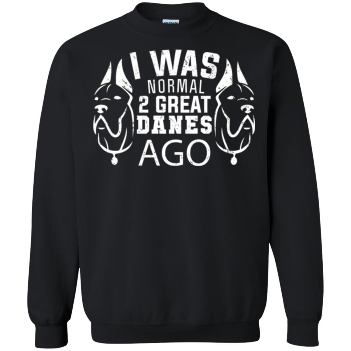 Dog Lover T-shirt I Was Normal 2 Great Danes Ago Black