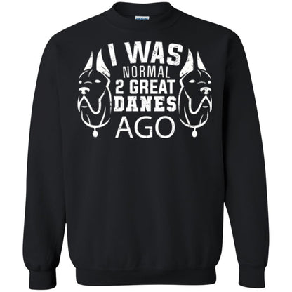 Dog Lover T-shirt I Was Normal 2 Great Danes Ago Black