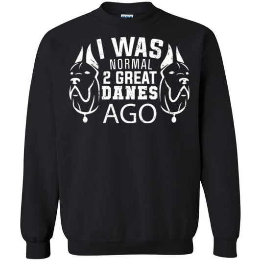 Dog Lover T-shirt I Was Normal 2 Great Danes Ago Black