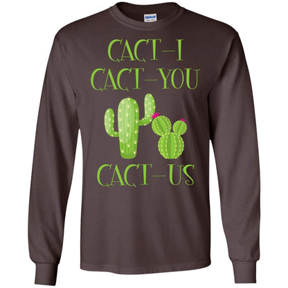 Cact I Cact You Cact Us Funny Cactus Lover Shirt Dark Chocolate