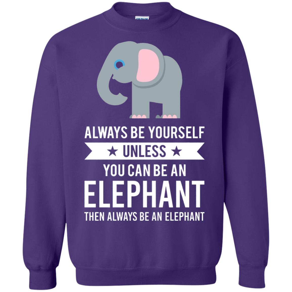 Always Be Yourself Unless You Can Be An Elephant T-shirt Elephant Lovers T-shirt Purple