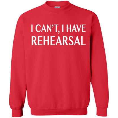 Acting Broadway Drama T-shirt I Can_t I Have Rehearsal Red