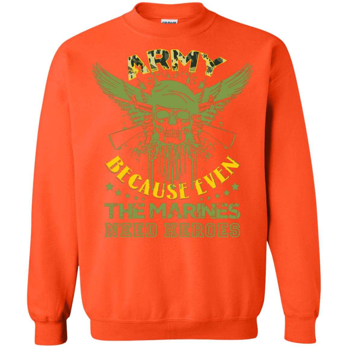 Army Because Even The Marines Need Heroes Orange
