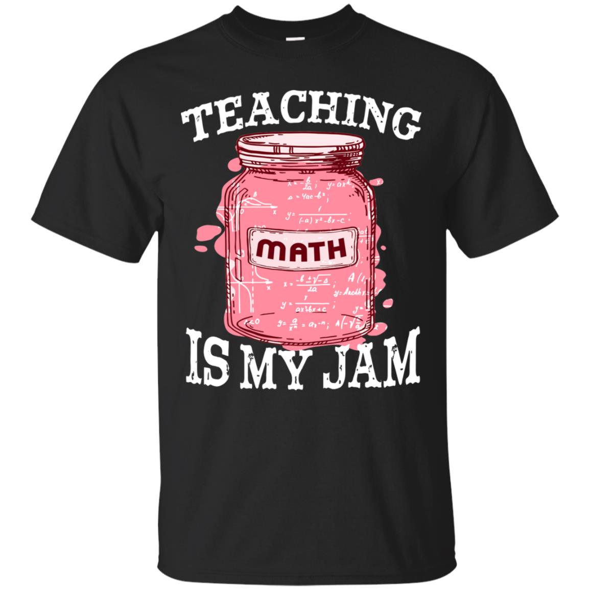 Teaching Math Is My Jam Mathematics Gift Shirt Black