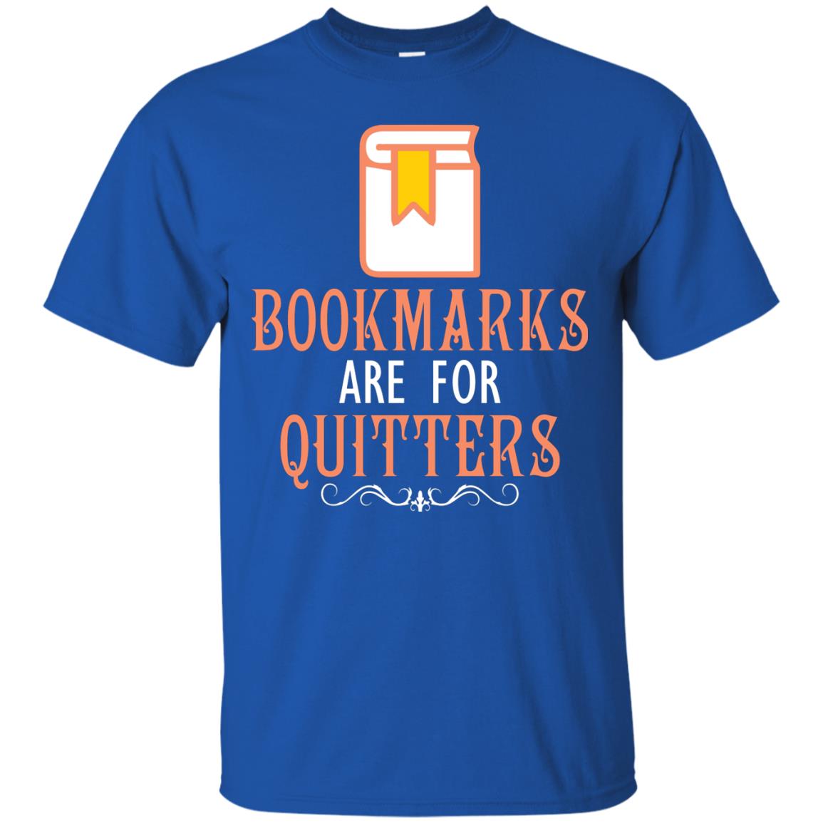 Bookmarks Are For Quitters Book Reader T-shirt Royal